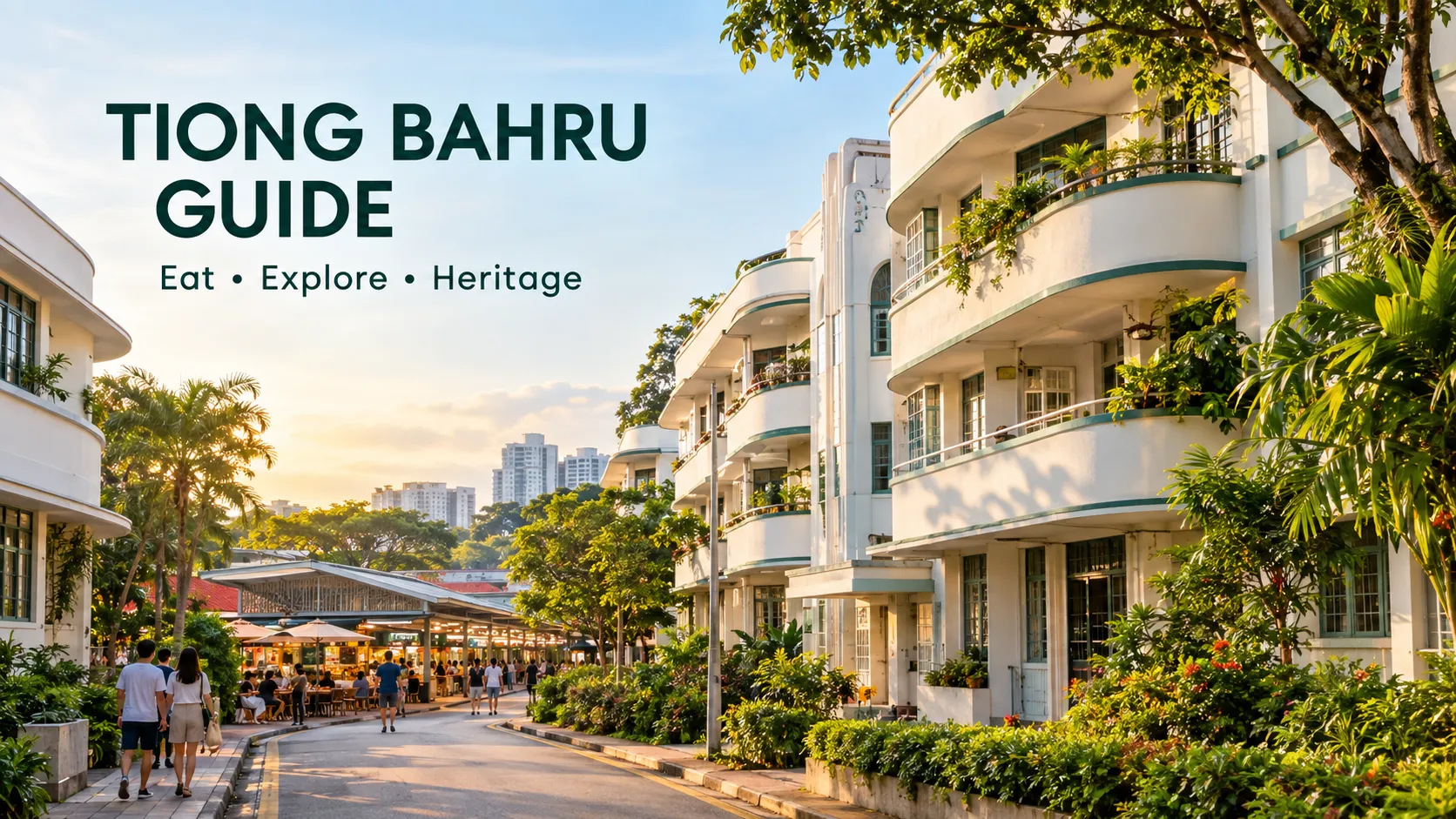 Tiong Bahru Singapore guide with heritage buildings and neighbourhood streets